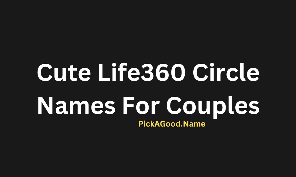 Cute Life360 Circle Names For Couples