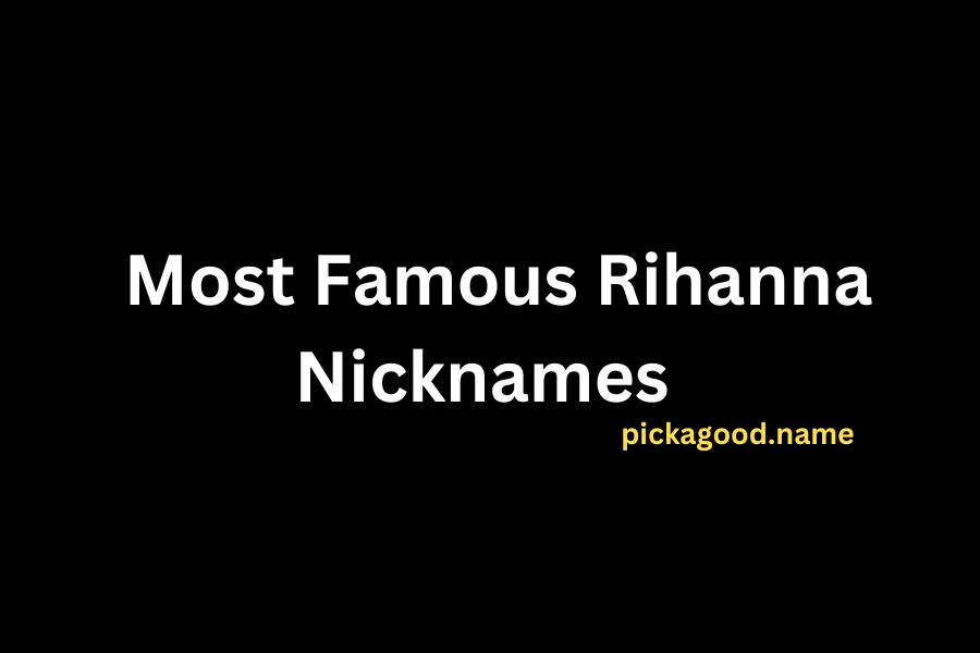 Most Famous Rihanna Nicknames